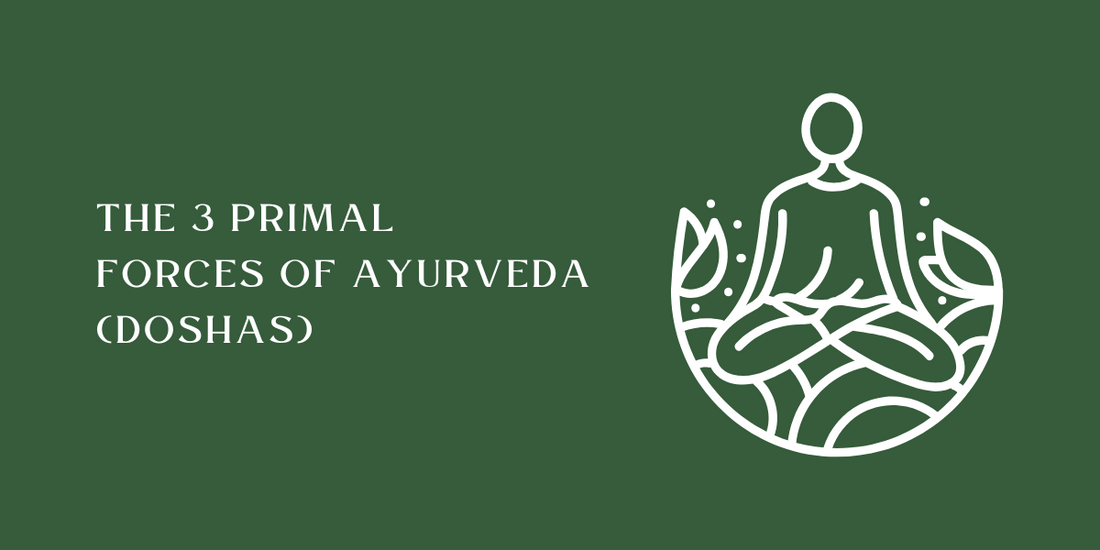 The 3 Primal Forces of Ayurveda (Doshas)